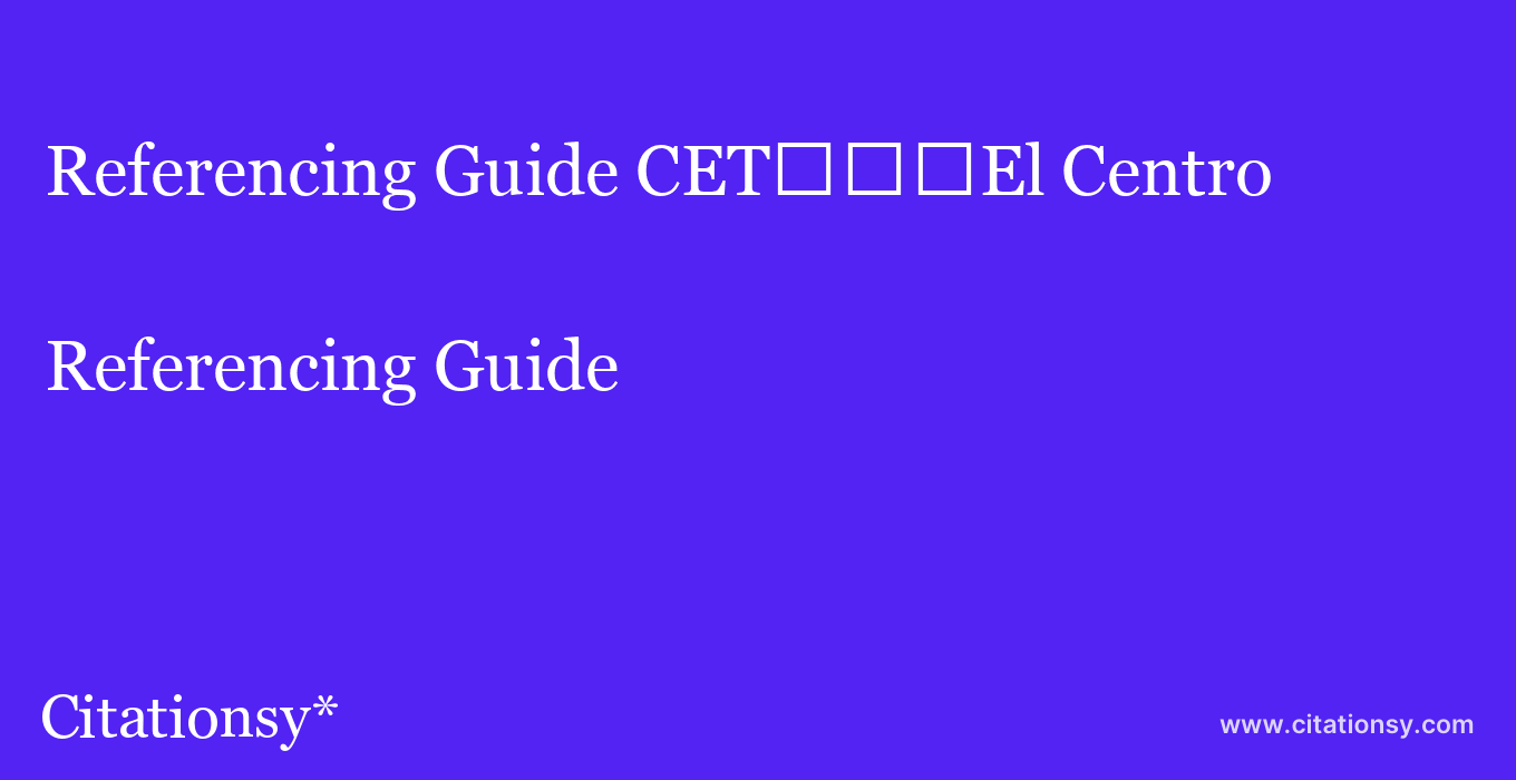 Referencing Guide: CET%EF%BF%BD%EF%BF%BD%EF%BF%BDEl Centro